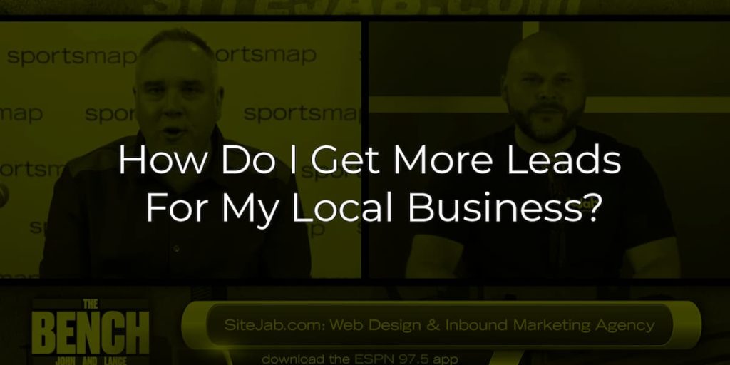 How Do I Get More Leads For My Local Business
