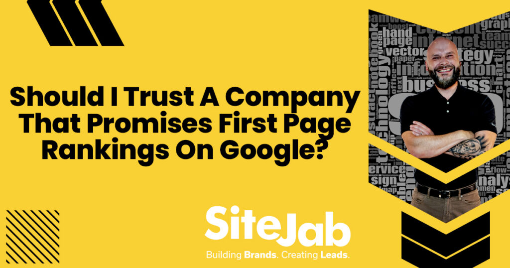 Should I Trust A Company That Promises Rankings On The First Page of Google?